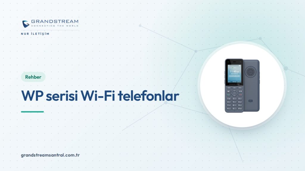 Grandstream WP Wi-Fi Telefonlar: Modeller ve Farkları
